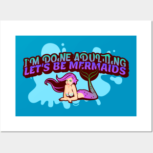 I'm Done Adulting, Let's Be Mermaids 3 Posters and Art